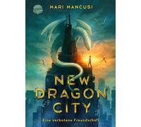 New Dragon City - Ein Junge. Ein Drache. Eine Verbotene Freundschaft