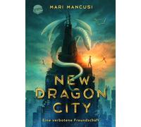 New Dragon City - Ein Junge. Ein Drache. Eine verbotene Freundschaft [German]