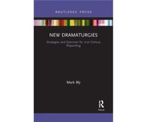 New Dramaturgies by Mark Bly Mark Bly (Auteur)