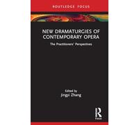 Nouvelles dramaturgies de l'opéra contemporain – Perspectives des praticiens