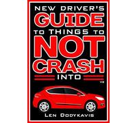 New Driver’s Guide to Things to NOT Crash Into: A Funny Gag Driving Education Book for New and Bad Drivers
