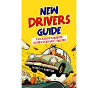 New Drivers Guide: A Hilarious Handbook For New (And Bad!) Drivers