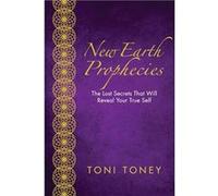 New Earth Prophecies The Lost Secrets That Will Reveal Your True Self - Toni Toney - New Earth Publishers - Livre en Anglais Toni ToneyToni Toney (Auteur)