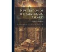 New Edition Of The Babylonian Talmud; Original Text, Edited, Corrected, Formulated And Translated In