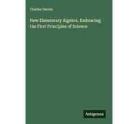 New Elementary Algebra. Embracing the First Principles of Science