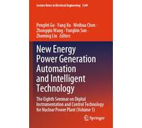 New Energy Power Generation Automation and Intelligent Technology: The Eighth Seminar on Digital Instrumentation and Control Technology for Nuclear Power Plant (Volume 1)