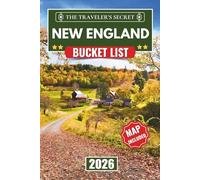 New England Bucket List: A Complete Tourist Planner & Four-Season Travel Guide: 250+ Things to Do in Massachusetts, Maine, New Hampshire, Vermont, Rhode Island & Connecticut