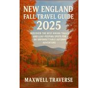 New England Fall Travel Guide 2025: Discover the Best Hiking Trails and Leaf-Peeping Spots for an Unforgettable Autumn Adventure