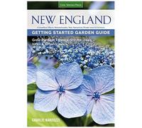 New England Getting Started Garden Guide: Grow The Best Flowers, Shrubs, Trees, Vines & Groundcovers - Connecticut, Maine, Massachusetts, New Hampshir