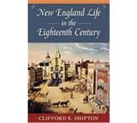 New England Life in the Eighteenth Century, Sibley's Harvard Graduates Clifford K. Shipton (Auteur)