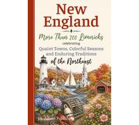 New England Limericks: Over 200 Original Verses Celebrating Maine, New Hampshire, Vermont, Massachusetts, Rhode Island, and Connecticut - A Funny Gift ... Transplants, and Lovers of the Northeast
