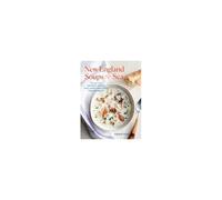 New England Soups From The Sea: Recipes For Chowders, Bisques, Boils, Stews, And Classic Seafood Medleys