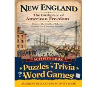 New England: The Birthplace of American Freedom: An American Revolution Activity Book to Celebrate U.S. History with Puzzles, Trivia & Word Games for Teens & Adults