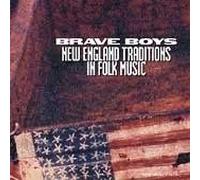 Brave Boys New England Traditions in Folk Music