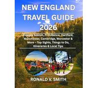 New England Travel Guide 2026: Explore Boston, Providence, Hartford, Manchester, Cambridge, Worcester & More - Top Sights, Things to Do, Itineraries & Local Tips