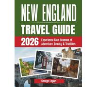 New England Travel Guide 2026 (Full Color): Experience Four Seasons of Adventure, Beauty & Tradition
