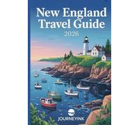 New England Travel Guide 2026: Where to Stay, What to Eat, and How to Explore the Region’s Cities, Villages, and Wild Landscapes