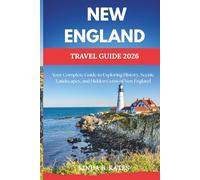 New England Travel Guide 2026: Your Complete Guide to Exploring History, Scenic Landscapes, and Hidden Gems of New England