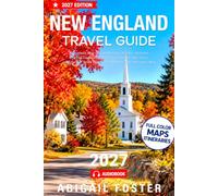 New England Travel Guide 2027: A Realistic Way to Turn Boston, Acadia, Vermont and the Coast into One Trip That Fits Your Days, with Honest Drive Times and What to Skip Along the Way