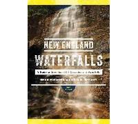New England Waterfalls: A Guide To More Than 500 Cascades And Waterfalls