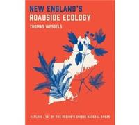 New Englands Roadside Ecology Explore 30 of the Regions Unique Natural Areas by Tom Wessels Tom Wessels (Auteur)