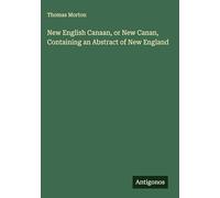 New English Canaan, or New Canan, Containing an Abstract of New England
