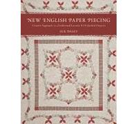New English Paper Piecing: A Faster Approach to a Traditional Favourite: 10 Quilted Projects