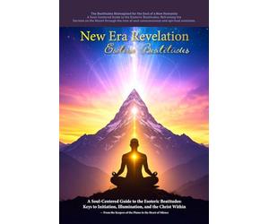 New Era Revelation: Beatitudes: A Soul-Centered Guide to the Esoteric Beatitudes: Keys to Initiation, Illumination, and the Christ Within