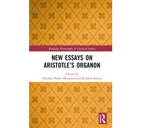 New Essays On Aristotle's Organon