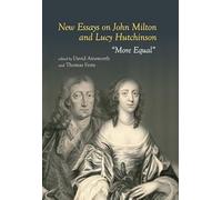 New Essays on John Milton and Lucy Hutchinson