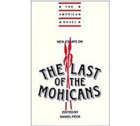 New Essays on the Last of the Mohicans, American Novel Series