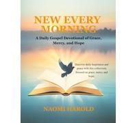 NEW EVERY MORNING: A Daily Gospel Devotional of Grace, Mercy, and Hope
