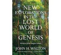 New Explorations in the Lost World of Genesis Advances in the Origins Debate - John H. Walton - InterVarsity Press - Livre en Anglais John H. WaltonJohn H. Walton (Auteur)