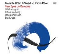 Kohn Jeanette & Swedish Radio Choir – New Eyes on Baroque – CD