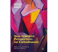New Feminist Perspectives On Embodiment