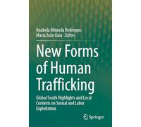 New Forms of Human Trafficking: Global South Highlights and Local Contexts on Sexual and Labor Exploitation