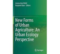 New Forms Of Urban Agriculture: An Urban Ecology Perspective