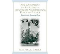 New Foundations for Knowledge in Educational Administration, Policy, And Politics Douglas E. Mitchell (Auteur)