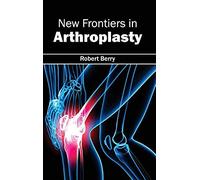 New Frontiers In Arthroplasty