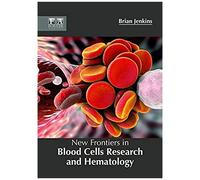 New Frontiers In Blood Cells Research And Hematology