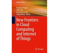 New Frontiers In Cloud Computing And Internet Of Things