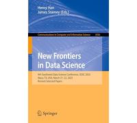 New Frontiers in Data Science: 4th Southwest Data Science Conference, SDSC 2025, Waco, TX, USA, March 21-22, 2025, Revised Selected Papers