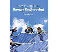 New Frontiers In Energy Engineering