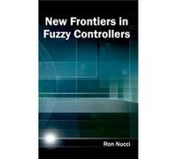 New Frontiers in Fuzzy Controllers Edited by Ron Nucci (Auteur)