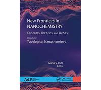 New Frontiers In Nanochemistry: Concepts, Theories, And Trends