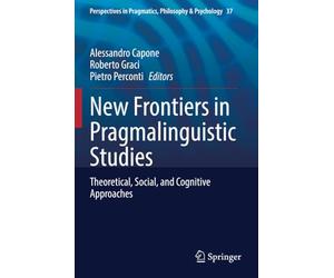 New Frontiers in Pragmalinguistic Studies: Theoretical, Social, and Cognitive Approaches
