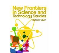 New Frontiers In Science And Technology Studies
