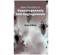 New Frontiers In Vasculogenesis And Angiogenesis