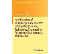 New Frontiers Of Multidisciplinary Research In Steam-H (Science, Technology, Engineering, Agriculture, Mathematics, And Health)