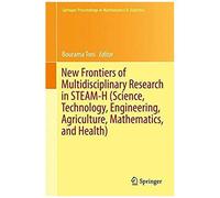 New Frontiers Of Multidisciplinary Research In Steam-H (Science, Technology, Engineering, Agriculture, Mathematics, And Health)